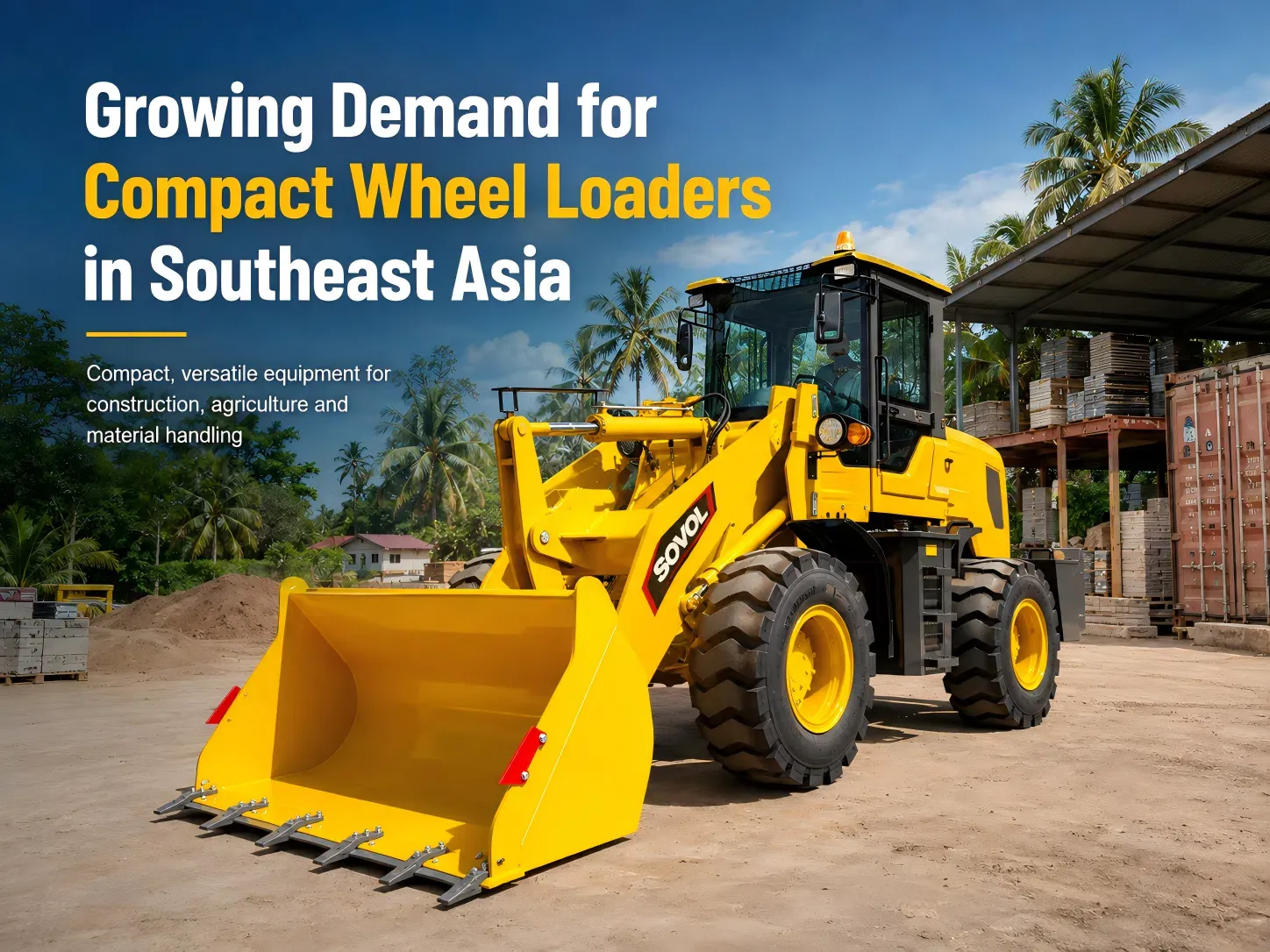 Growing Demand for Compact Wheel Loaders in Southeast Asia